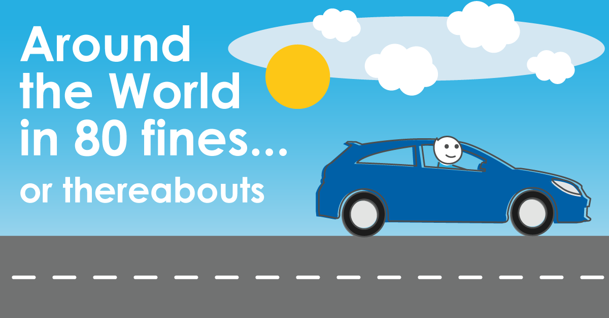 Around the world in 80 fines… or thereabouts