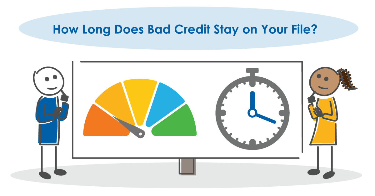 How Long Does Bad Credit Stay on Your File?